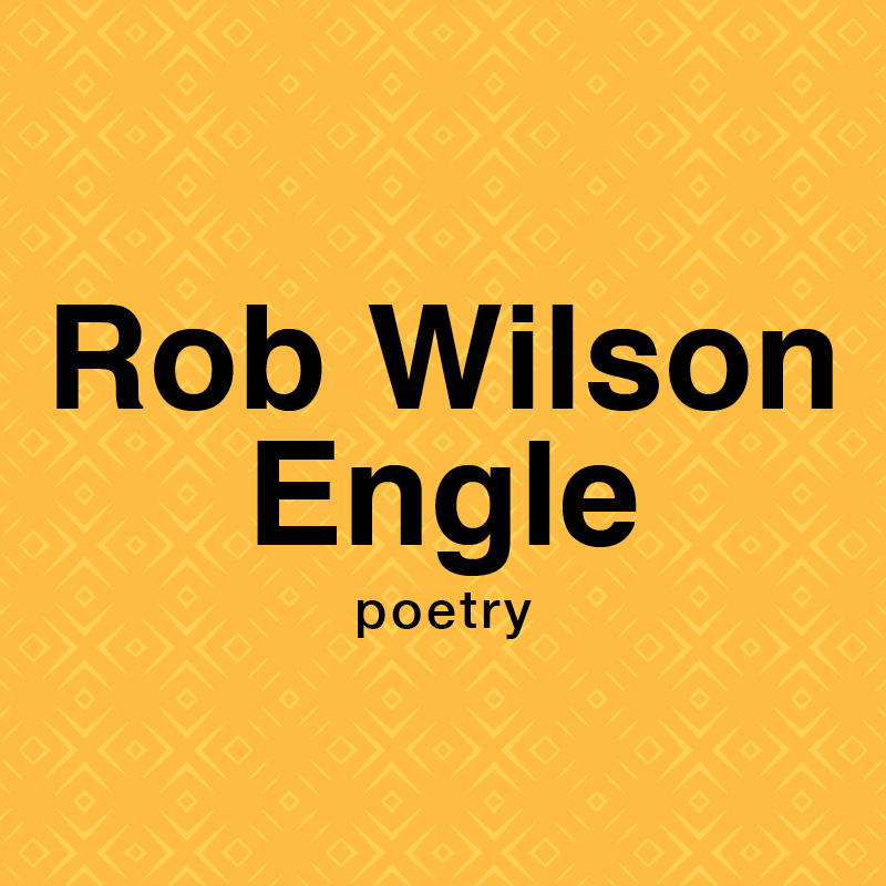 Rob Wislon Engle poetry